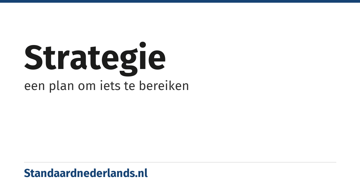 strategie: een plan om iets te bereiken