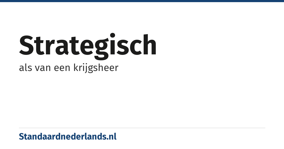 strategisch: als van een krijgsheer