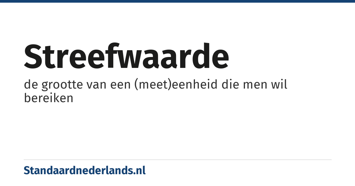 streefwaarde: de grootte van een (meet)eenheid die men wil bereiken
