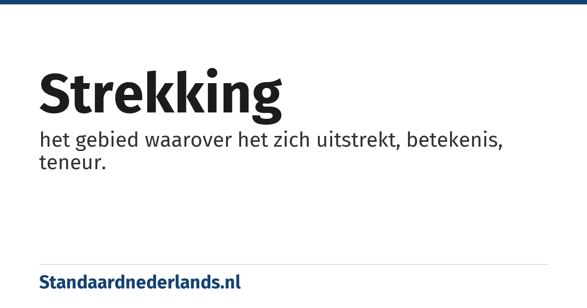 strekking: het gebied waarover het zich uitstrekt, betekenis, teneur.