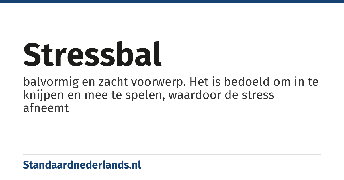 stressbal: balvormig en zacht voorwerp. Het is bedoeld om in te knijpen en mee te spelen, waardoor de stress afneemt