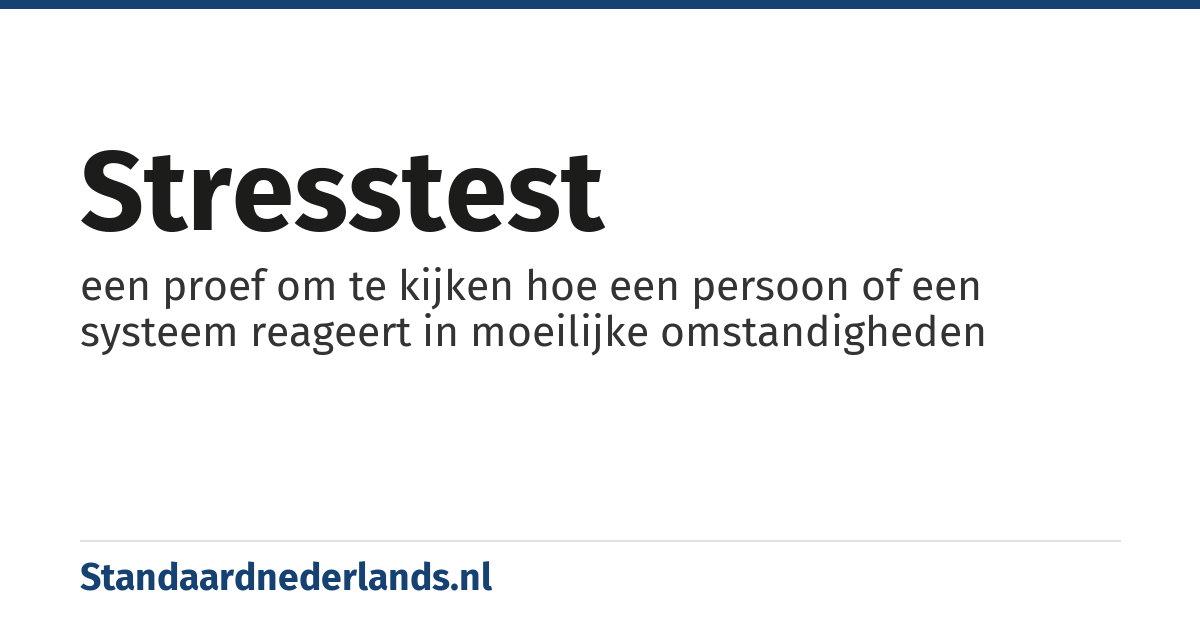 stresstest: een proef om te kijken hoe een persoon of een systeem reageert in moeilijke omstandigheden