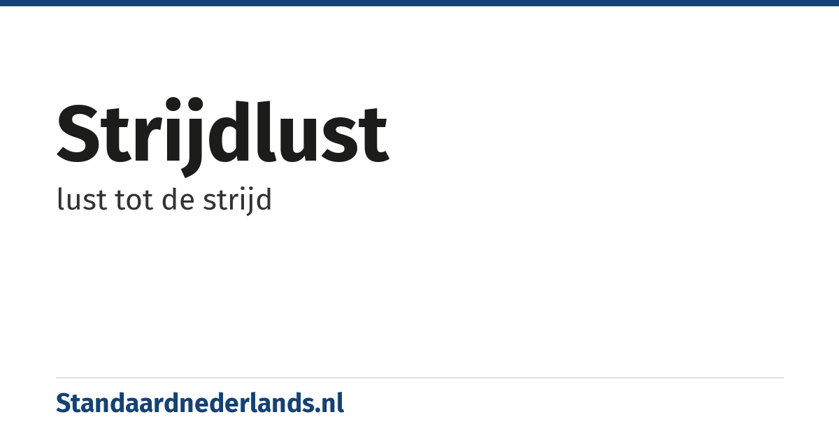 strijdlust: lust tot de strijd
