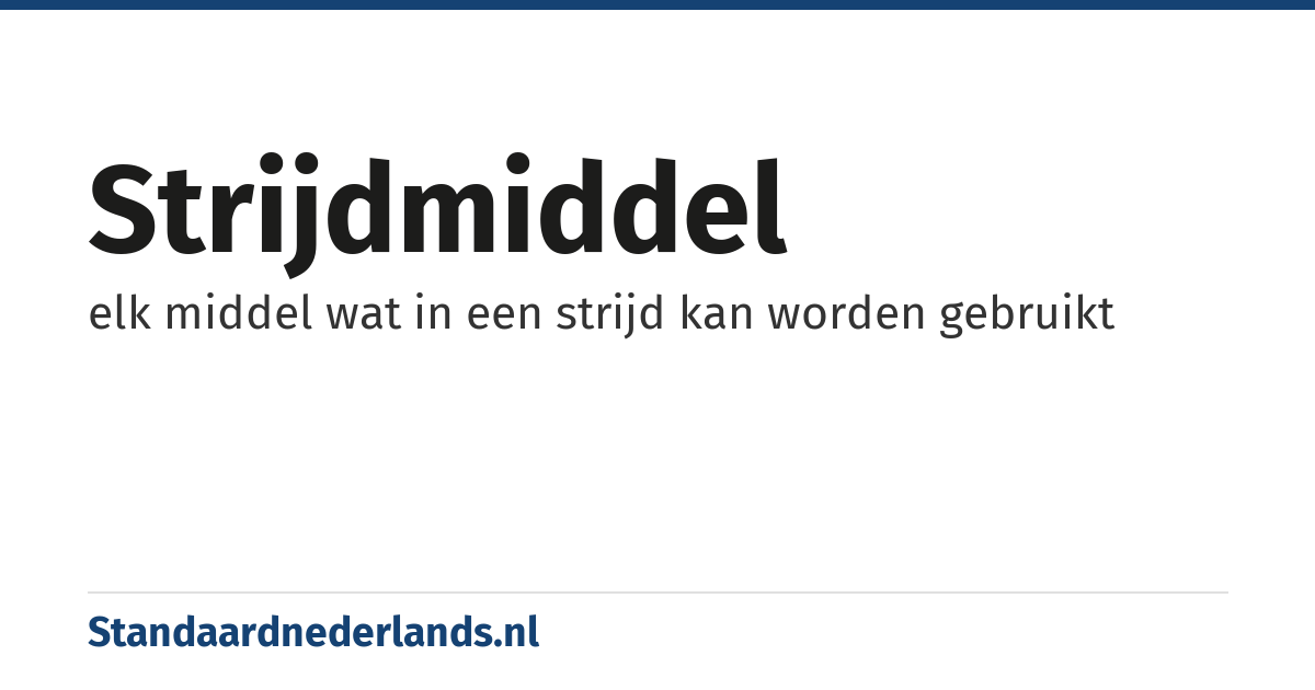 strijdmiddel: elk middel wat in een strijd kan worden gebruikt