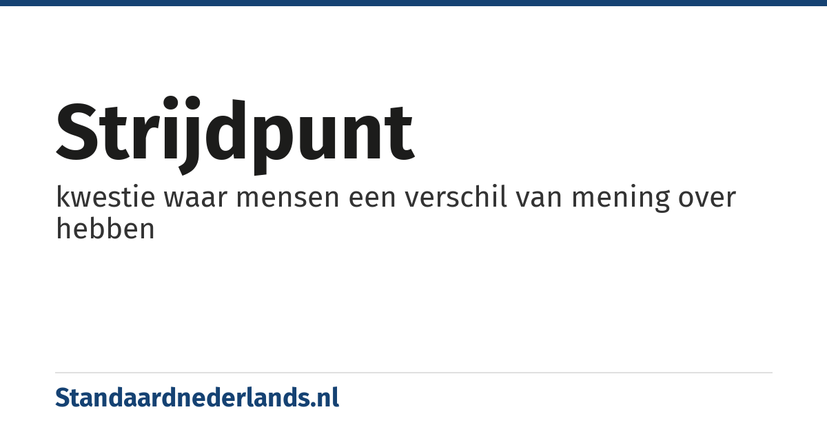 strijdpunt: kwestie waar mensen een verschil van mening over hebben