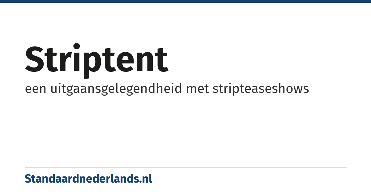 striptent: een uitgaansgelegendheid met stripteaseshows