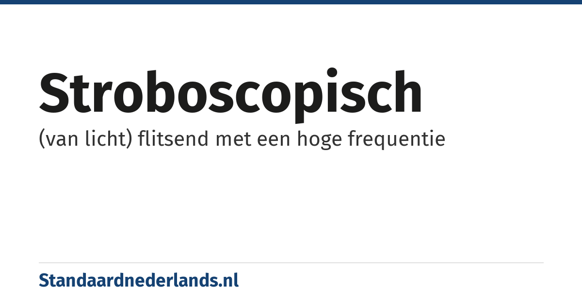 stroboscopisch: (van licht) flitsend met een hoge frequentie