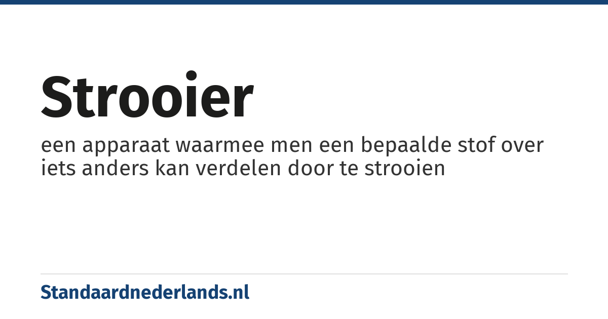 strooier: een apparaat waarmee men een bepaalde stof over iets anders kan verdelen door te strooien
