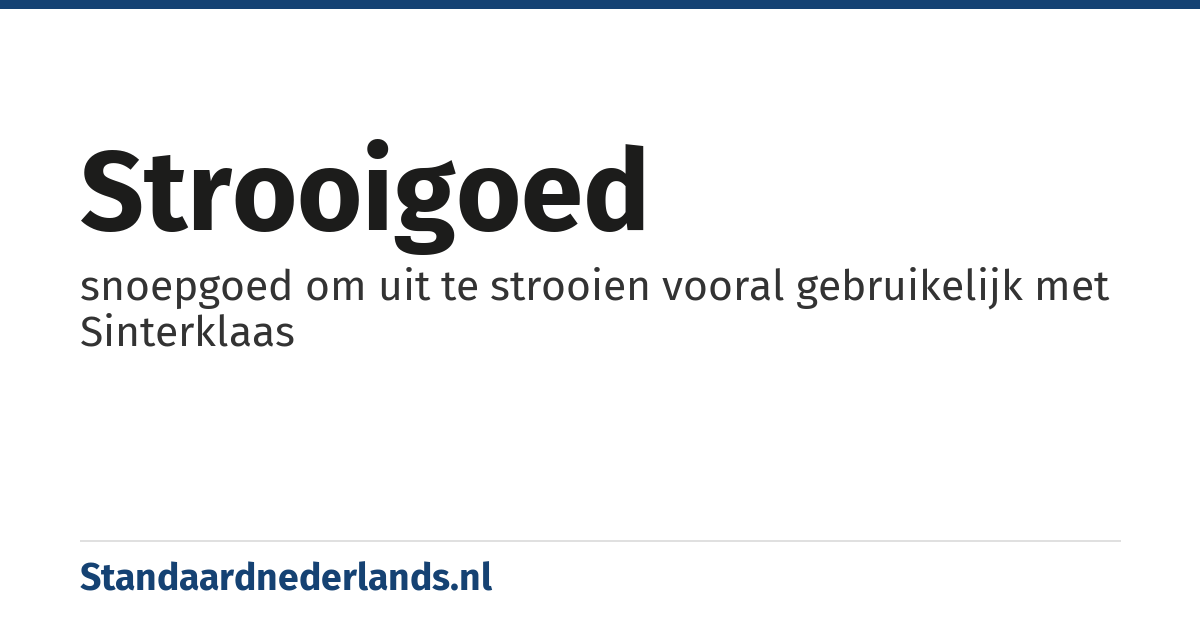 strooigoed: snoepgoed om uit te strooien vooral gebruikelijk met Sinterklaas