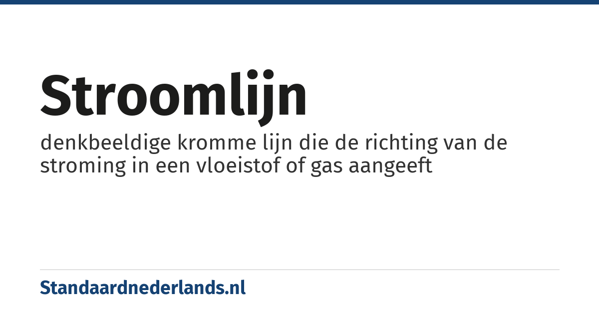 stroomlijn: denkbeeldige kromme lijn die de richting van de stroming in een vloeistof of gas aangeeft