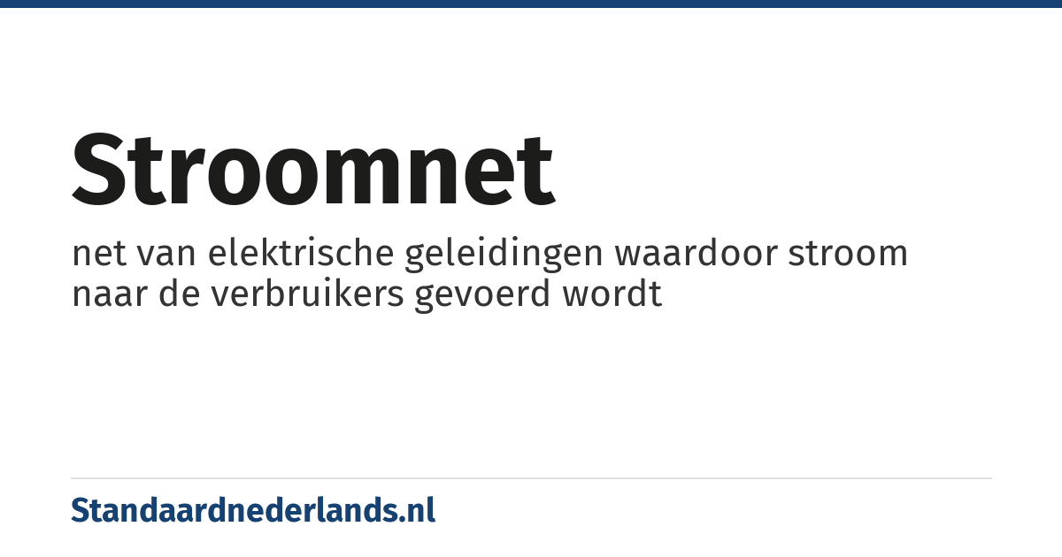 stroomnet: net van elektrische geleidingen waardoor stroom naar de verbruikers gevoerd wordt