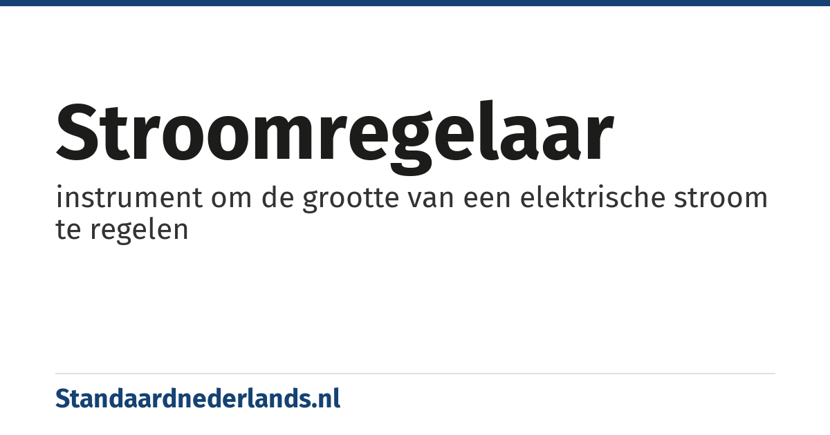 stroomregelaar: instrument om de grootte van een elektrische stroom te regelen