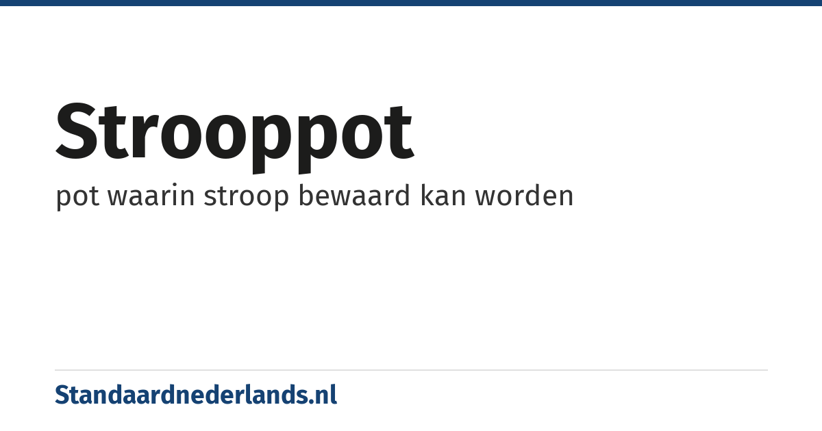 strooppot: pot waarin stroop bewaard kan worden