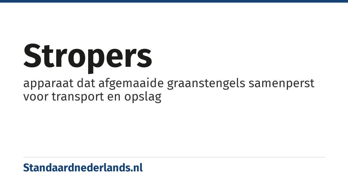 stropers: apparaat dat afgemaaide graanstengels samenperst voor transport en opslag