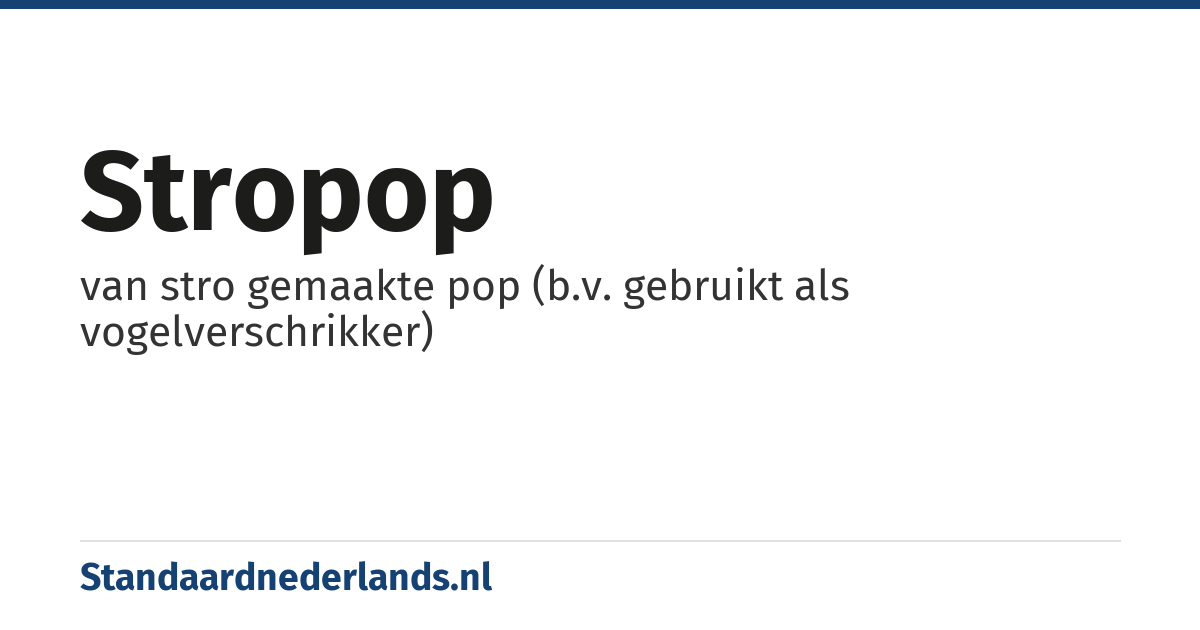 stropop: van stro gemaakte pop (b.v. gebruikt als vogelverschrikker)