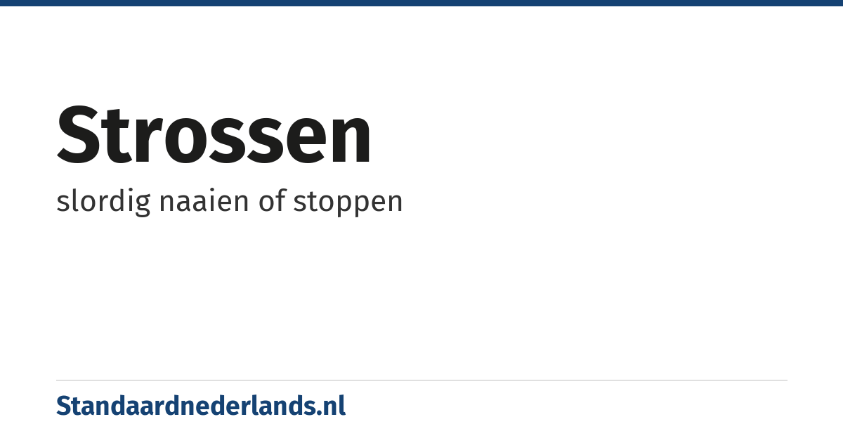 strossen: slordig naaien of stoppen