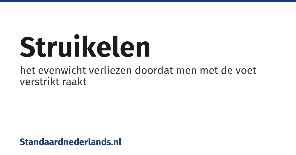 struikelen: het evenwicht verliezen doordat men met de voet verstrikt raakt