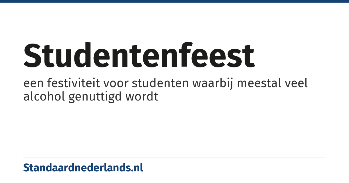 studentenfeest: een festiviteit voor studenten waarbij meestal veel alcohol genuttigd wordt