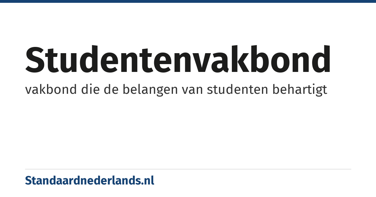 studentenvakbond: vakbond die de belangen van studenten behartigt