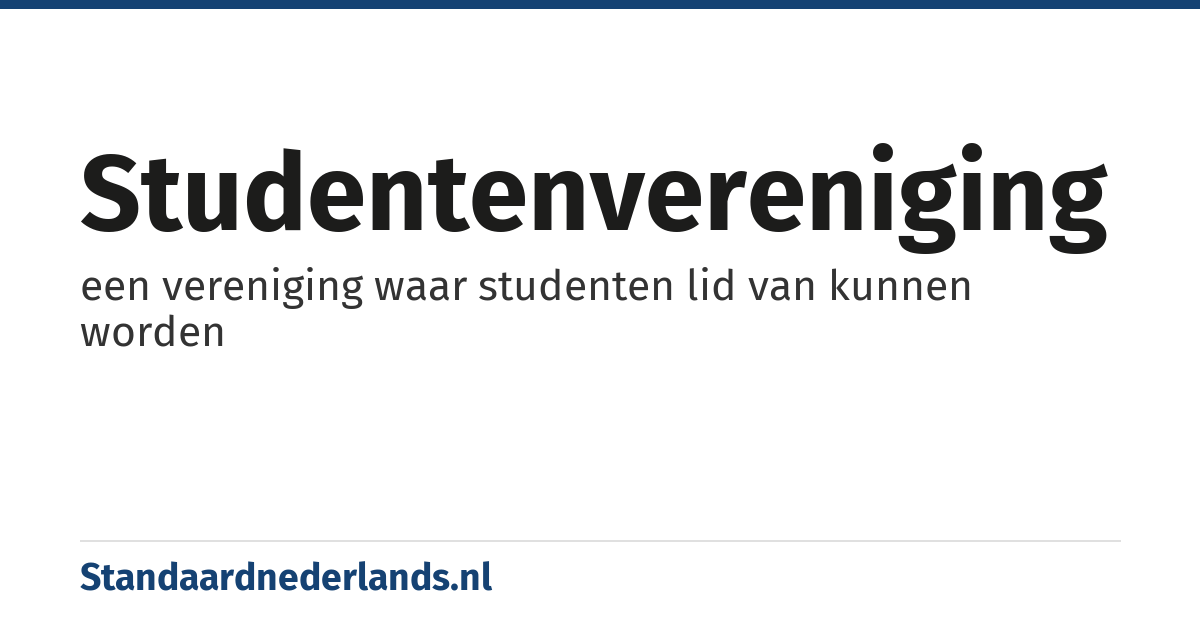 studentenvereniging: een vereniging waar studenten lid van kunnen worden