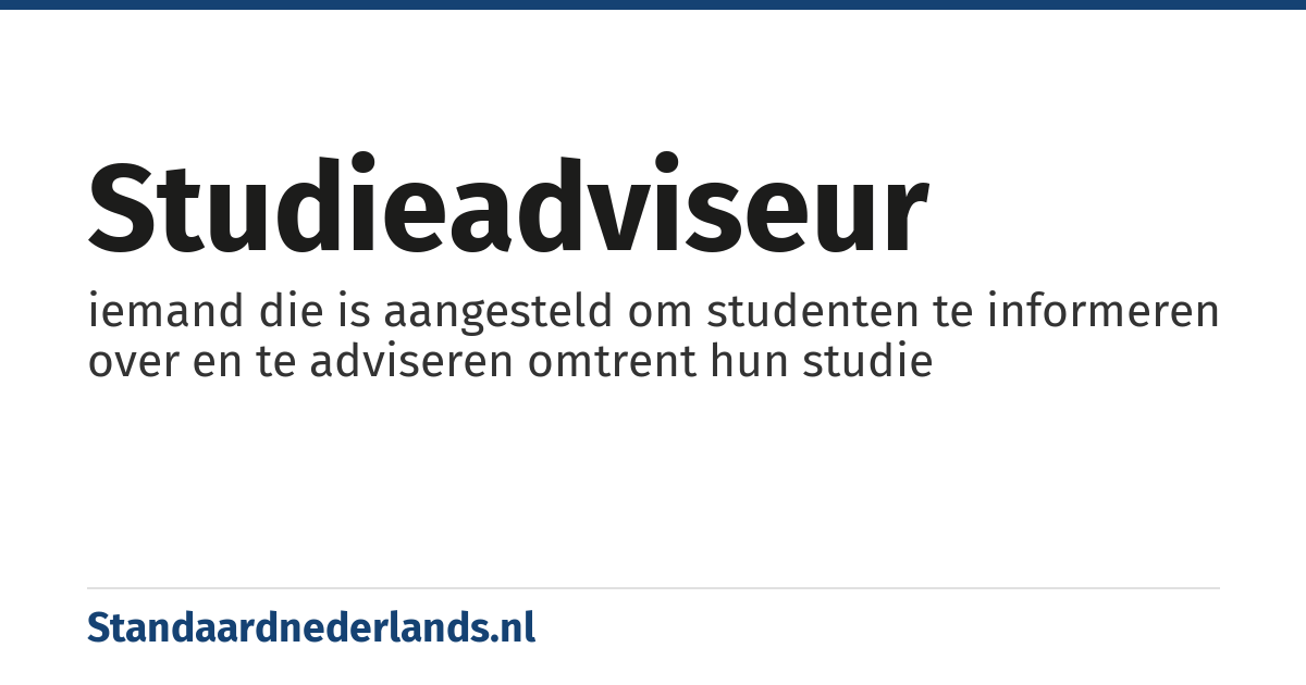 studieadviseur: iemand die is aangesteld om studenten te informeren over en te adviseren omtrent hun studie