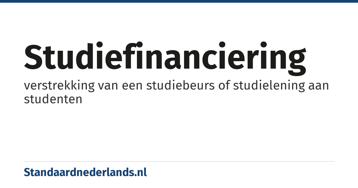 studiefinanciering: verstrekking van een studiebeurs of studielening aan studenten