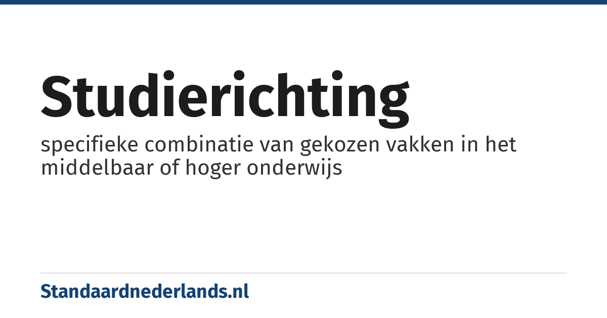 studierichting: specifieke combinatie van gekozen vakken in het middelbaar of hoger onderwijs
