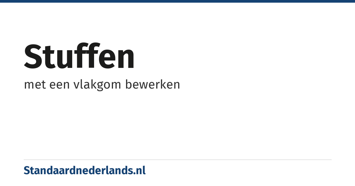 stuffen: met een vlakgom bewerken