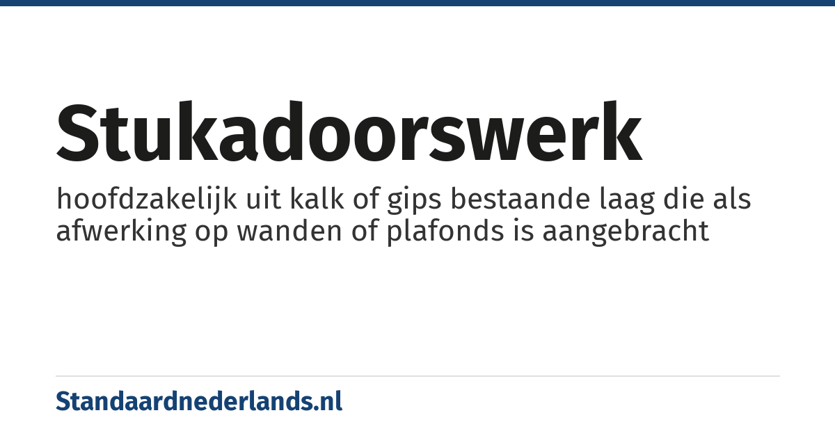 stukadoorswerk: hoofdzakelijk uit kalk of gips bestaande laag die als afwerking op wanden of plafonds is aangebracht