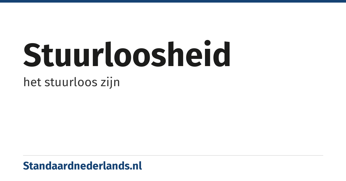 stuurloosheid: het stuurloos zijn