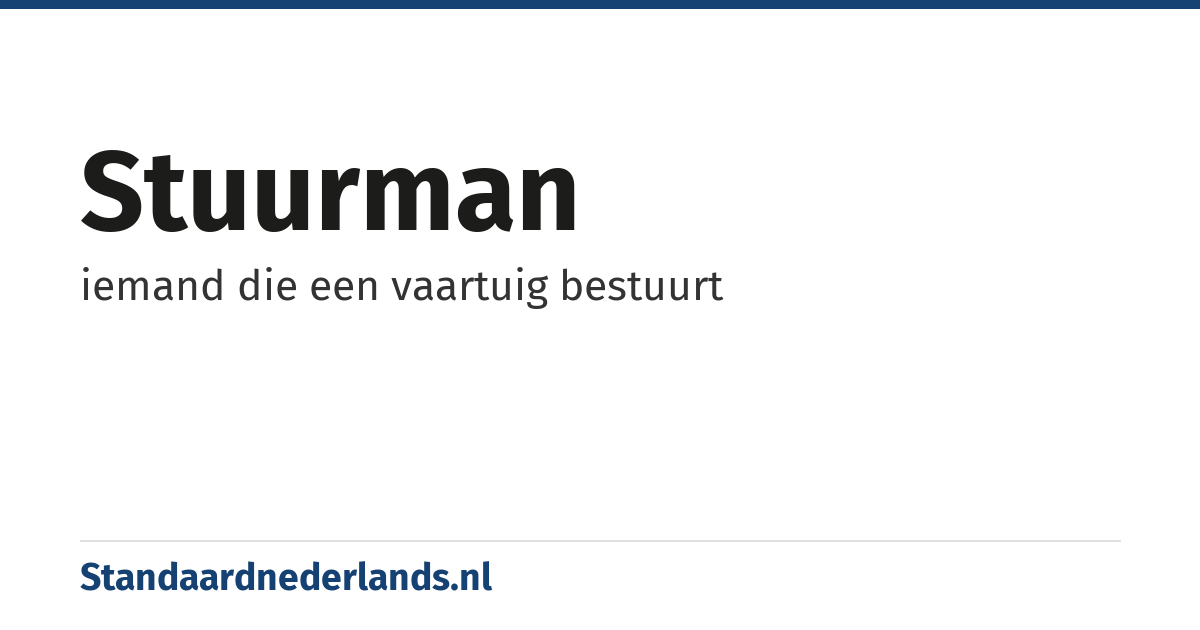 stuurman: iemand die een vaartuig bestuurt