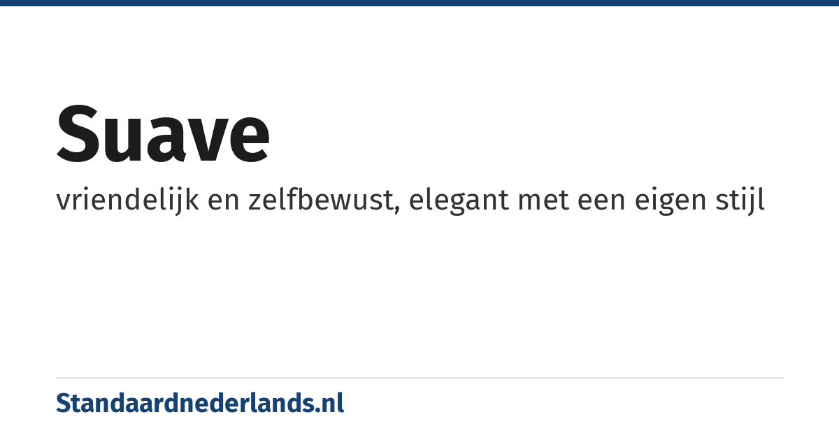suave: vriendelijk en zelfbewust, elegant met een eigen stijl