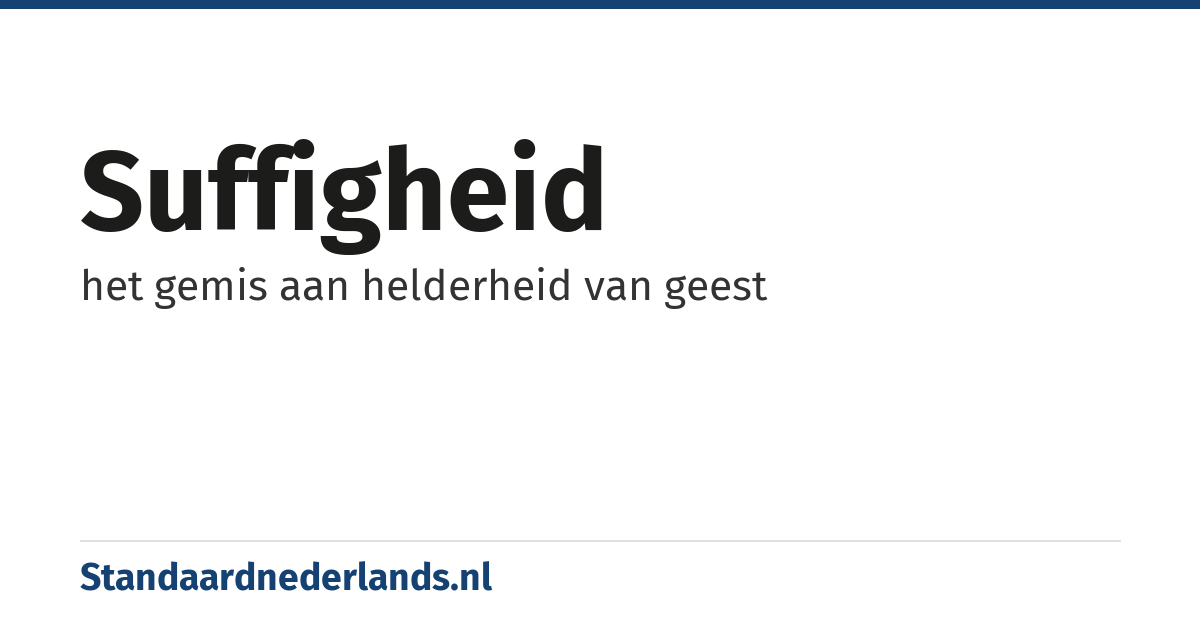 suffigheid: het gemis aan helderheid van geest