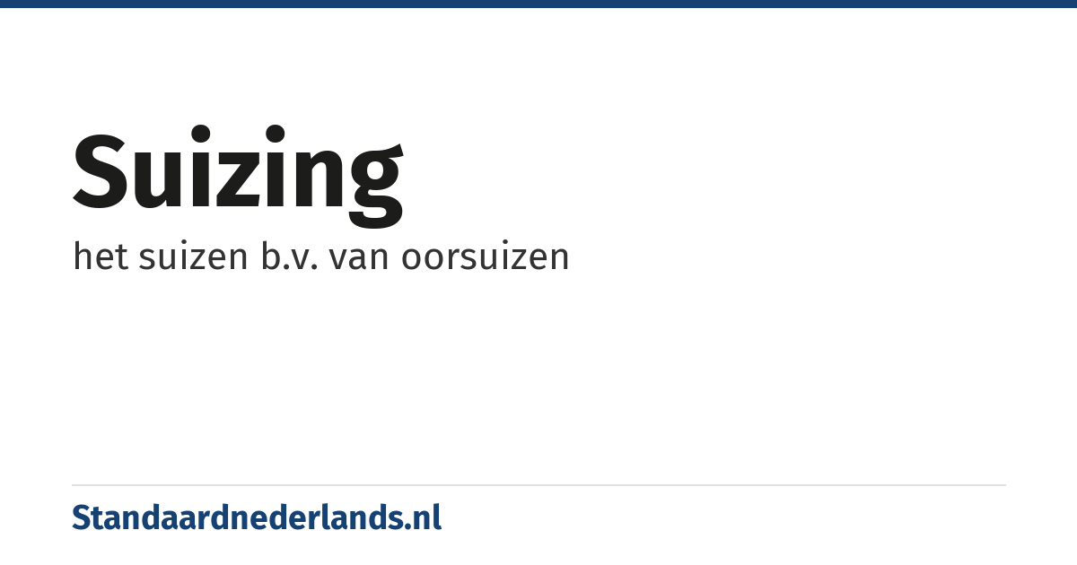 suizing: het suizen b.v. van oorsuizen
