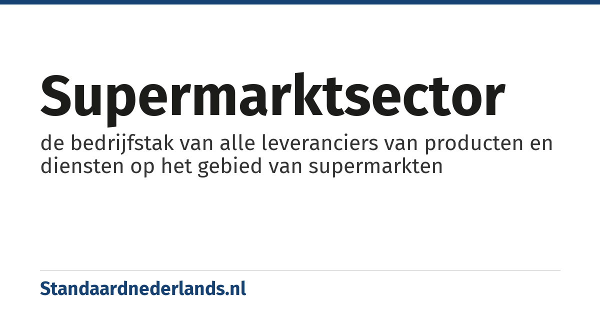 supermarktsector: de bedrijfstak van alle leveranciers van producten en diensten op het gebied van supermarkten