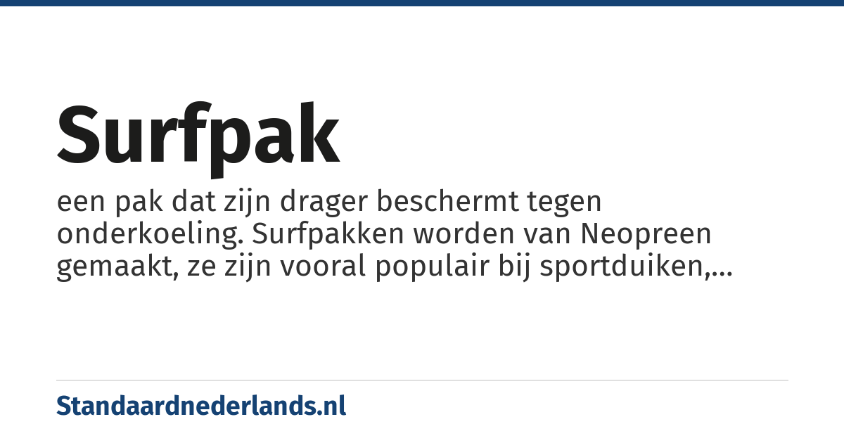 surfpak: een pak dat zijn drager beschermt tegen onderkoeling. Surfpakken worden van Neopreen gemaakt, ze zijn vooral populair bij sportduiken, zee- en wildwaterkajakken, windsurfen, kitesurfen en golfsurfen maar ze worden ook gebruikt bij triathlon