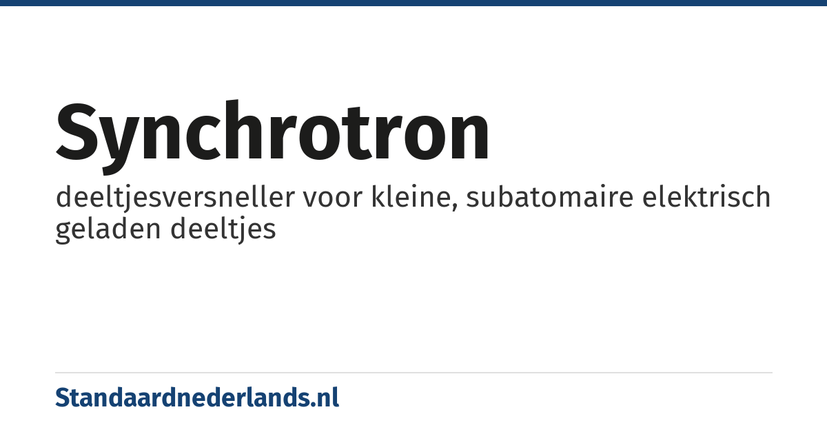synchrotron: deeltjesversneller voor kleine, subatomaire elektrisch geladen deeltjes