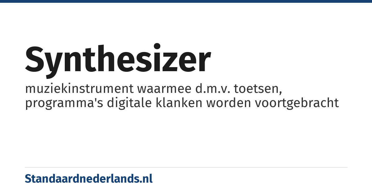 synthesizer: muziekinstrument waarmee d.m.v. toetsen, programma's digitale klanken worden voortgebracht