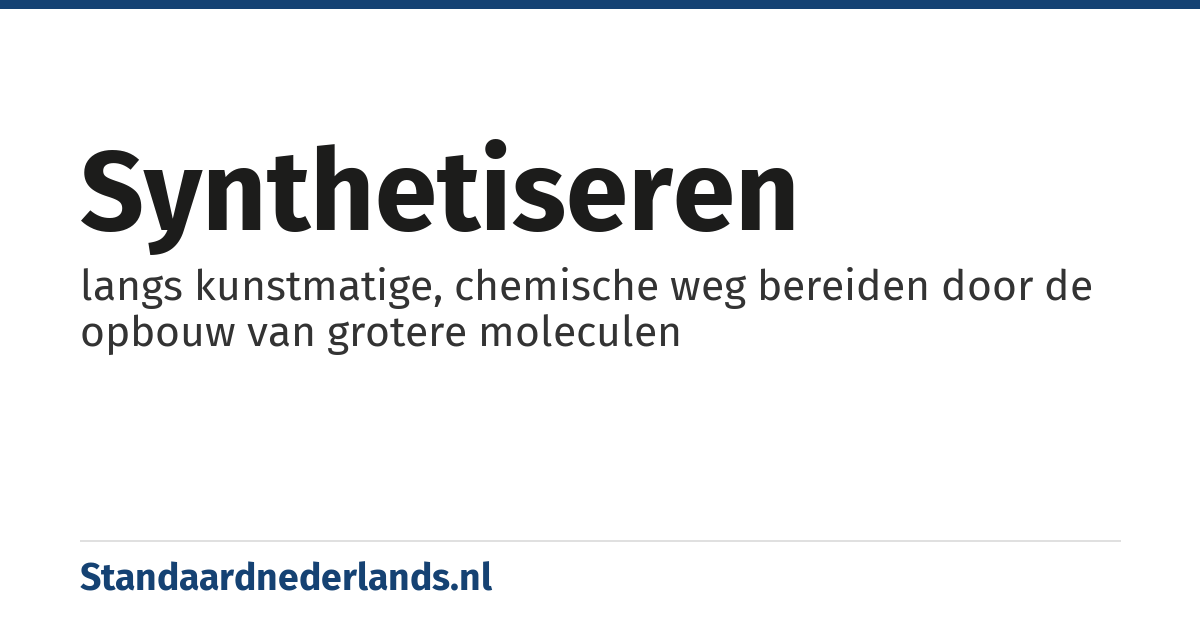 synthetiseren: langs kunstmatige, chemische weg bereiden door de opbouw van grotere moleculen