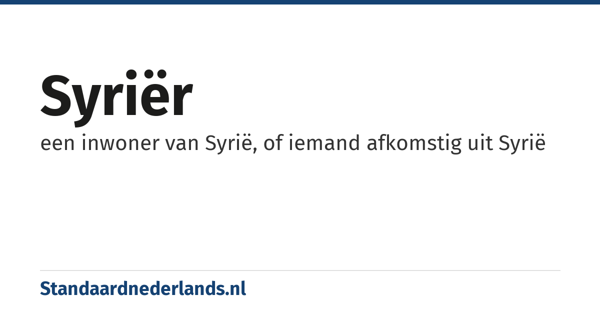 Syriër: een inwoner van Syrië, of iemand afkomstig uit Syrië