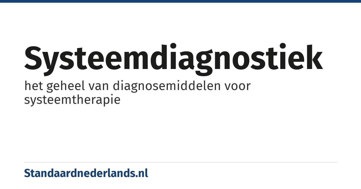 systeemdiagnostiek: het geheel van diagnosemiddelen voor systeemtherapie