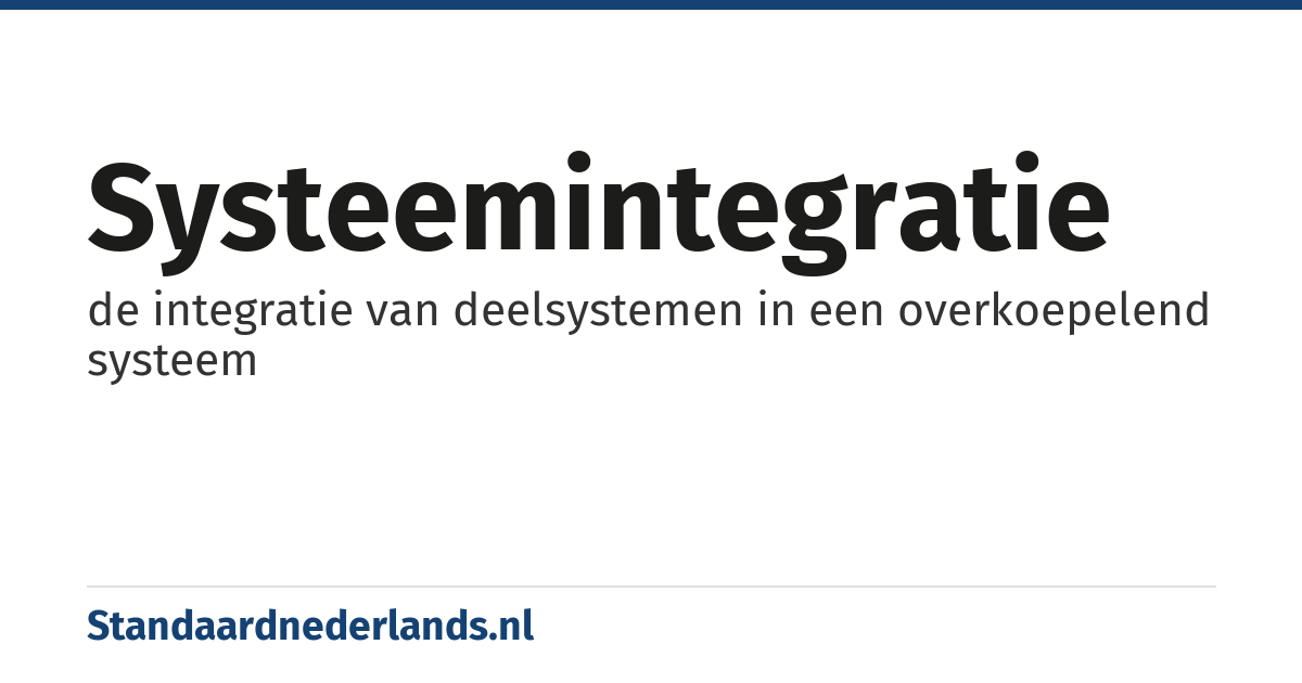 systeemintegratie: de integratie van deelsystemen in een overkoepelend systeem