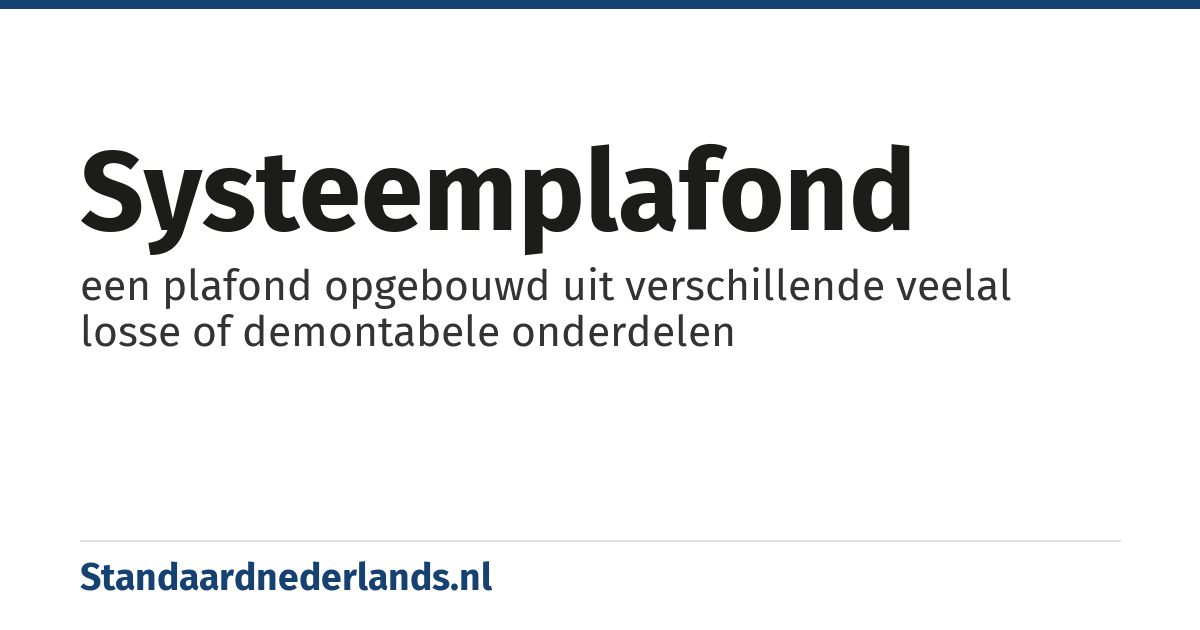 systeemplafond: een plafond opgebouwd uit verschillende veelal losse of demontabele onderdelen