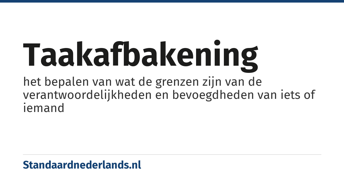 taakafbakening: het bepalen van wat de grenzen zijn van de verantwoordelijkheden en bevoegdheden van iets of iemand