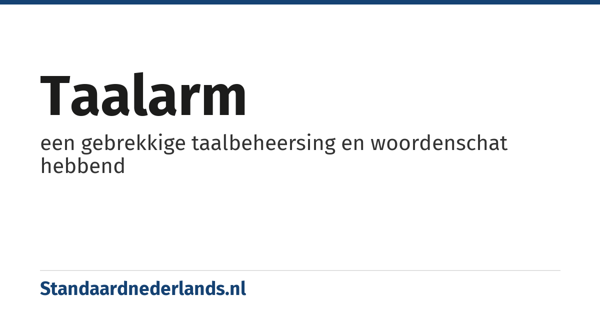 taalarm: een gebrekkige taalbeheersing en woordenschat hebbend