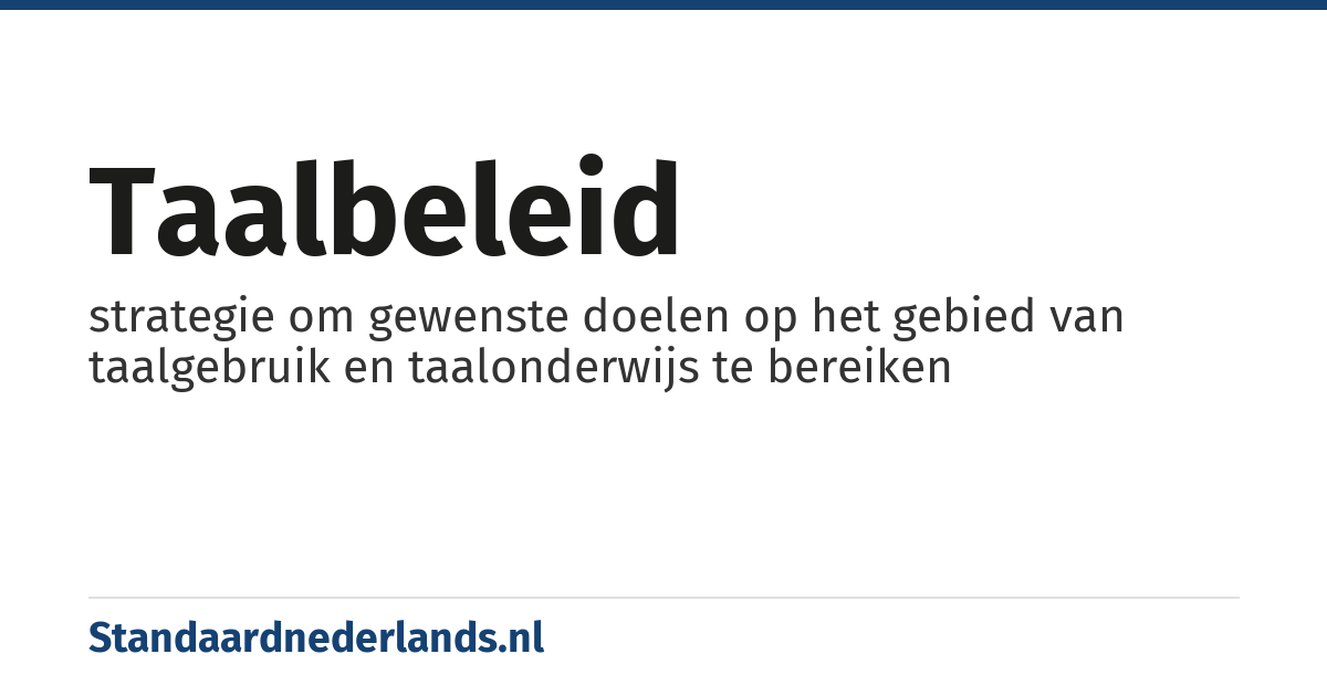 taalbeleid: strategie om gewenste doelen op het gebied van taalgebruik en taalonderwijs te bereiken