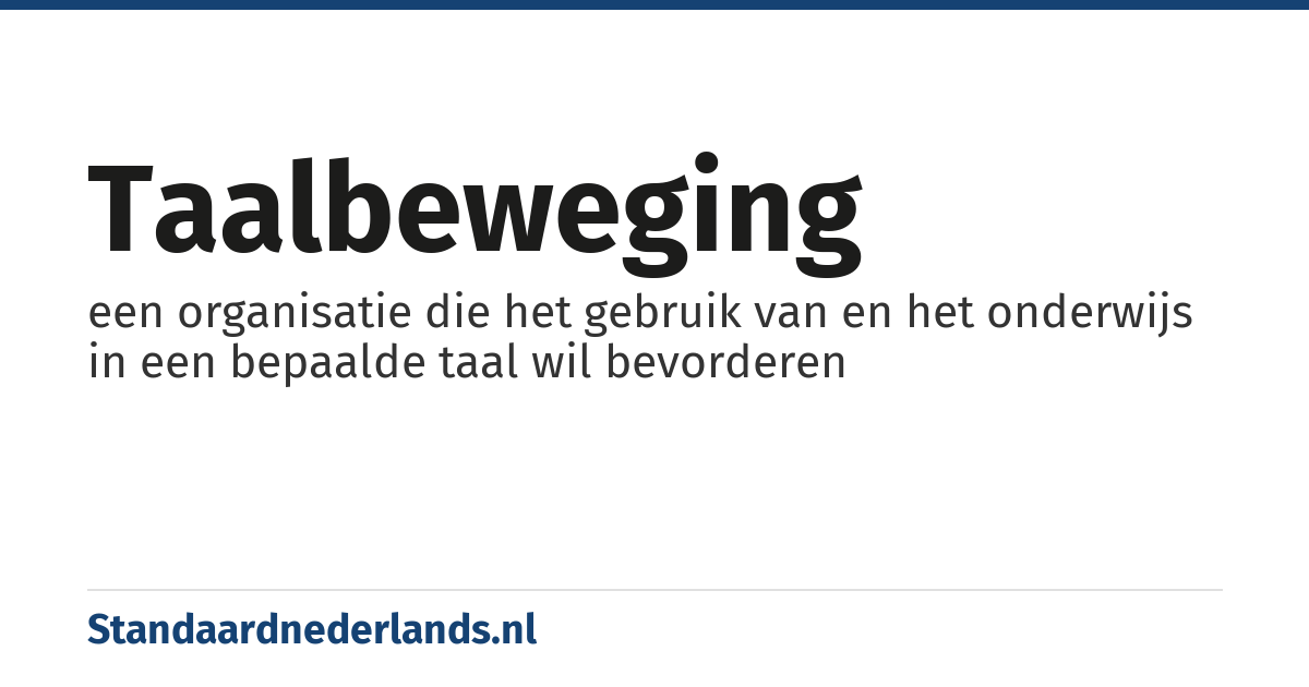 taalbeweging: een organisatie die het gebruik van en het onderwijs in een bepaalde taal wil bevorderen