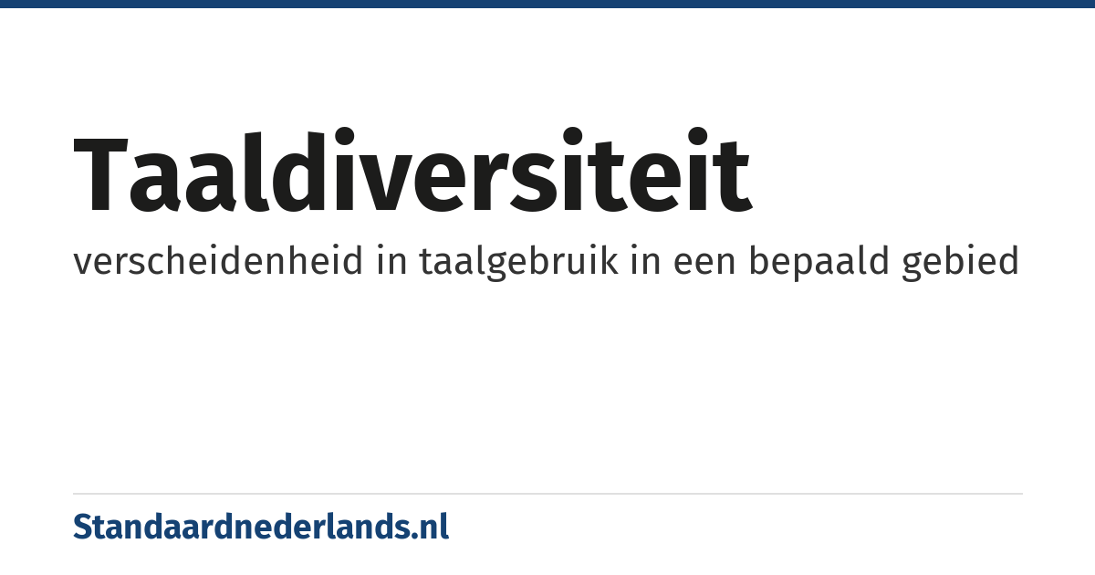 taaldiversiteit: verscheidenheid in taalgebruik in een bepaald gebied
