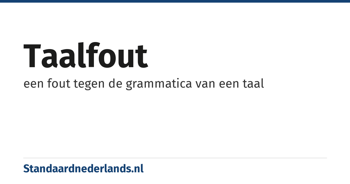 taalfout: een fout tegen de grammatica van een taal