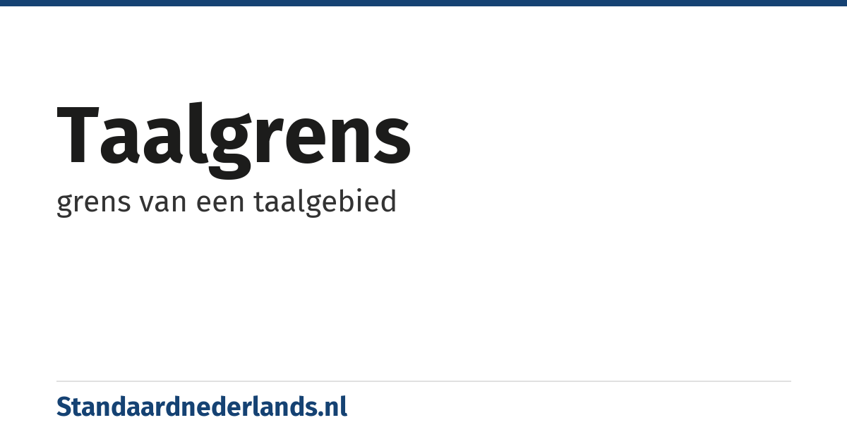 taalgrens: grens van een taalgebied